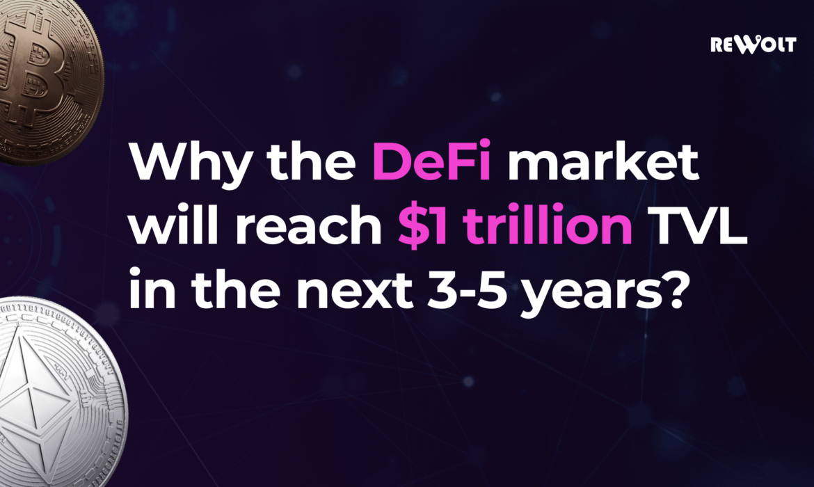 Why the DeFi market will reach $1 trillion TVL in the next 3-5 years